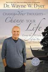 Change Your Thoughts, Change Your Life by Wayne Dyer